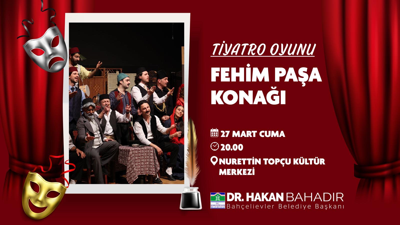 TİYATRO OYUNU - FEHİM PAŞA KONAĞI